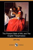 Present State of Wit, and the English Theophrastus (Dodo Press)