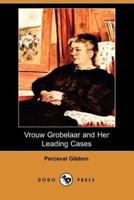 Vrouw Grobelaar and Her Leading Cases (Dodo Press)