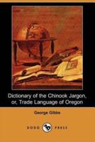 Dictionary of the Chinook Jargon, Or, Trade Language of Oregon (Dodo Press)