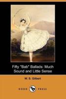 Fifty Bab Ballads: Much Sound and Little Sense (Dodo Press)