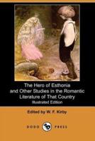 The Hero of Esthonia and Other Studies in the Romantic Literature of That Country (Illustrated Edition) (Dodo Press)
