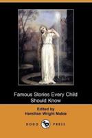 Famous Stories Every Child Should Know (Dodo Press)
