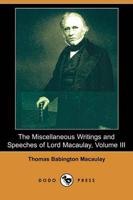 Miscellaneous Writings and Speeches of Lord Macaulay, Volume III (Dodo Pres