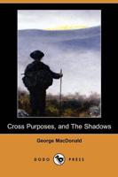 Cross Purposes, and the Shadows (Dodo Press)