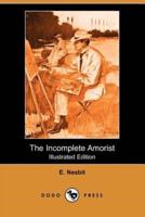 The Incomplete Amorist (Illustrated Edition) (Dodo Press)