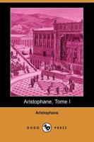 Aristophane, Tome I (Dodo Press)