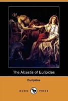 The Alcestis of Euripides (Dodo Press)
