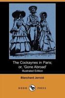 The Cockaynes in Paris; Or, 'Gone Abroad' (Illustrated Edition) (Dodo Press)