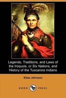 Legends, Traditions, and Laws of the Iroquois, or Six Nations, and History of the Tuscarora Indians (Dodo Press)