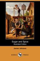 Sugar and Spice (Illustrated Edition) (Dodo Press)