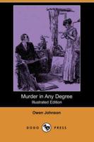 Murder in Any Degree (Illustrated Edition) (Dodo Press)