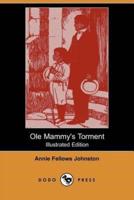 OLE Mammy's Torment (Illustrated Edition) (Dodo Press)