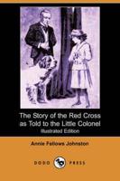 Story of the Red Cross as Told to the Little Colonel