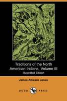 Traditions of the North American Indians, Volume 3