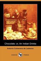 Chocolate: Or, an Indian Drinke