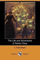 The Life and Adventures of Santa Claus (Dodo Press)
