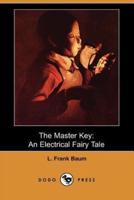 The Master Key: An Electrical Fairy Tale (Dodo Press)