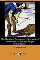 The Surprising Adventures of the Magical Monarch of Mo and His People (Illustrated Edition) (Dodo Press)