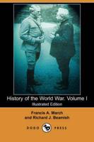 History of the World War. Volume I (Illustrated Edition) (Dodo Press)