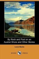 By Rock and Pool on an Austral Shore and Other Stories (Dodo Press)