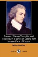Dreams, Waking Thoughts, and Incidents; In a Series of Letters from Various Parts of Europe (Dodo Press)