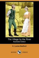 Village by the River (Illustrated Edition) (Dodo Press)