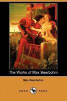 The Works of Max Beerbohm (Dodo Press)