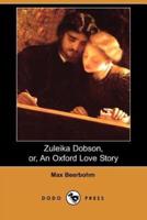 Zuleika Dobson, Or, an Oxford Love Story (Dodo Press)