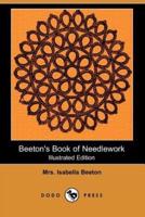 Beeton's Book of Needlework (Illustrated Edition) (Dodo Press)