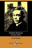 Painted Windows (Illustrated Edition) (Dodo Press)