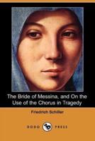 The Bride of Messina, and on the Use of the Chorus in Tragedy (Dodo Press)
