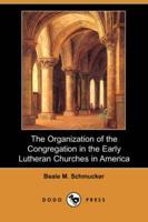 Organization of the Congregation in the Early Lutheran Churches in America