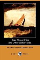 I Saw Three Ships and Other Winter Tales (Dodo Press)