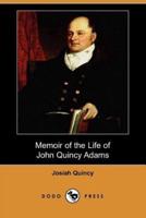 Memoir of the Life of John Quincy Adams (Dodo Press)