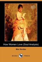 How Women Love (Soul Analysis) (Dodo Press)