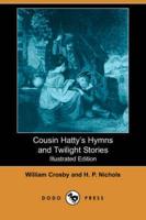 Cousin Hatty's Hymns and Twilight Stories (Illustrated Edition) (Dodo Press