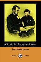 A Short Life of Abraham Lincoln (Dodo Press)
