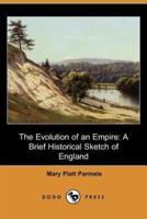 The Evolution of an Empire: A Brief Historical Sketch of England (Dodo Press)
