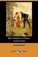 Bob Hampton of Placer (Illustrated Edition) (Dodo Press)