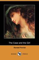 Case and the Girl (Dodo Press)