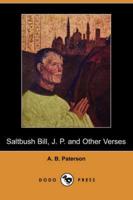 Saltbush Bill, J. P. And Other Verses (Dodo Press)