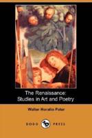 The Renaissance: Studies in Art and Poetry (Dodo Press)