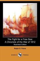 The Fight for a Free Sea: A Chronicle of the War of 1812 (Illustrated Edition) (Dodo Press)