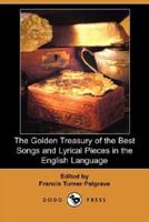 The Golden Treasury of the Best Songs and Lyrical Pieces in the English Language (Dodo Press)