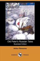Old Peter's Russian Tales (Illustrated Edition) (Dodo Press)