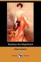 Bardelys the Magnificent (Dodo Press)