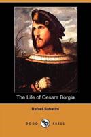 The Life of Cesare Borgia (Dodo Press)