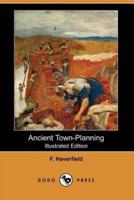 Ancient Town-Planning (Illustrated Edition) (Dodo Press)