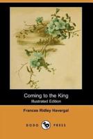 Coming to the King (Illustrated Edition) (Dodo Press)