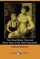 The Great Stone Face and Other Tales of the White Mountains (Dodo Press)